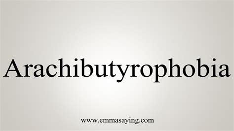 arachibutyrophobia pronunciation|How to Say Arachibutyrophobia in English: A Comprehensive。